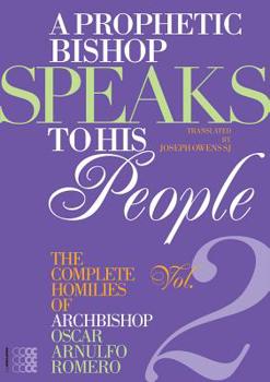 Paperback A Prophetic Bishop Speaks to His People (Vol. 2): Volume 2 - Complete Homilies of Oscar Romero Book