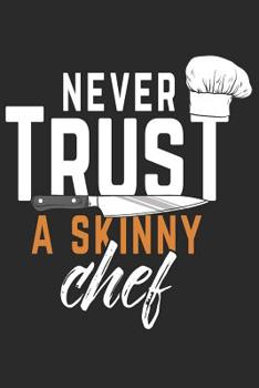 Paperback Never trust a skinny Chef: Journal for cooking and baking lovers Book