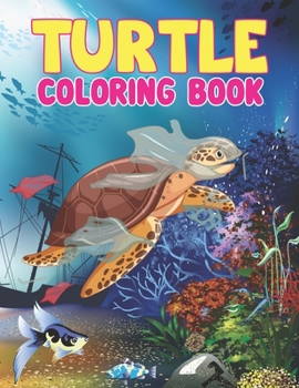 Paperback Turtle Coloring Book: Sea Turtles - Adult Coloring Book, Coloring Toy Gifts for Toddlers, Kids or Adult Relaxation, Beautiful Coloring Pages Book