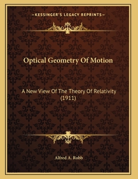Paperback Optical Geometry Of Motion: A New View Of The Theory Of Relativity (1911) Book