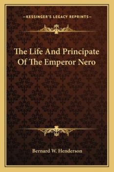 Paperback The Life And Principate Of The Emperor Nero Book