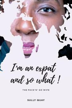 Paperback I'm an Expat and so what!! or The Pack'n'Go Wife Book
