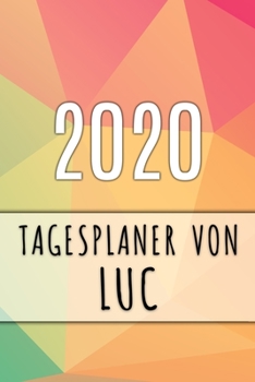 Paperback 2020 Tagesplaner von Luc: Personalisierter Kalender f?r 2020 mit deinem Vornamen [German] Book