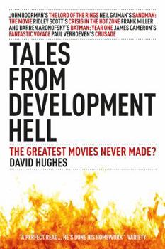 Tales From Development Hell - Book  of the David Hughes' Greatest Movies Never Made