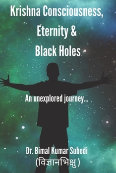 Paperback Krishna Consciousness, Eternity and Black hole: An Unexplored Journey Book