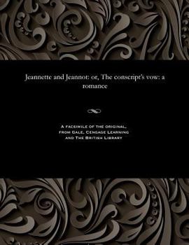 Paperback Jeannette and Jeannot: Or, the Conscript's Vow: A Romance Book