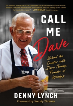Hardcover Call Me Dave: Behind the Counter with Dave Thomas, Founder of Wendy's Book