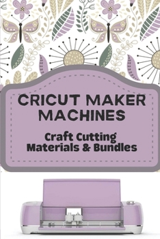 Paperback Cricut Maker Machines: Craft Cutting Materials & Bundles: Tablet For Cricut Design Space Book