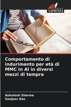 Paperback Comportamento di indurimento per età di MMC in Al in diversi mezzi di tempra [Italian] Book