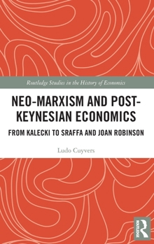 Hardcover Neo-Marxism and Post-Keynesian Economics: From Kalecki to Sraffa and Joan Robinson Book