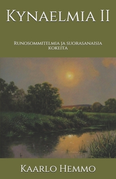 Kynaelmia II: Runosommitelmia ja suorasanaisia kokeita (Finnish Edition)