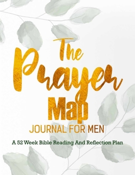 Paperback The Prayer Map Journal For Men: A 52 Week Bible Reading And Reflection Plan Book