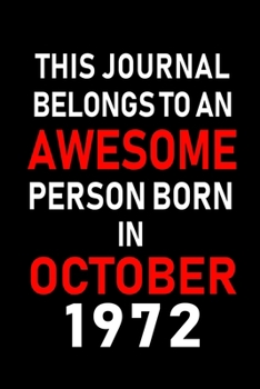 Paperback This Journal belongs to an Awesome Person Born in October 1972: Blank Line Journal, Notebook or Diary is Perfect for the October Borns. Makes an Aweso Book