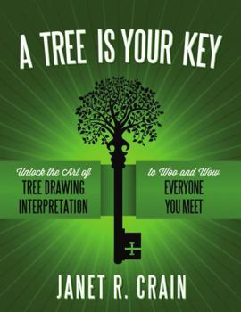 Paperback A Tree is Your Key: Unlock the Art of Tree Drawing Interpretation to Woo and Wow Everyone You Meet Book