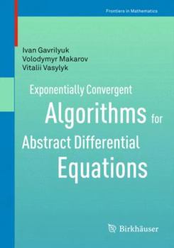 Paperback Exponentially Convergent Algorithms for Abstract Differential Equations Book