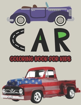 Paperback Car Coloring Book For Kids: Cute Coloring Books For Boys Cool Cars And Vehicles Coloring Book For Boys Aged 3-12 Book