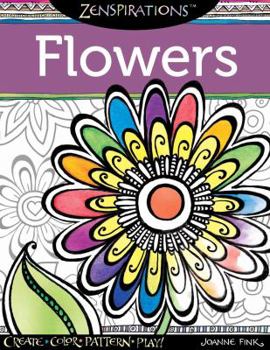 Paperback Zenspirations Coloring Book Flowers: Create, Color, Pattern, Play! Book