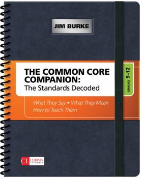 Spiral-bound The Common Core Companion: The Standards Decoded, Grades 9-12: What They Say, What They Mean, How to Teach Them Book