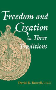 Hardcover Freedom and Creation in Three Traditions Book