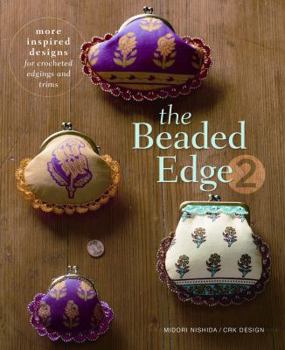 Hardcover The Beaded Edge 2: More Inspired Designs for Crocheted Edgings and Trims Book