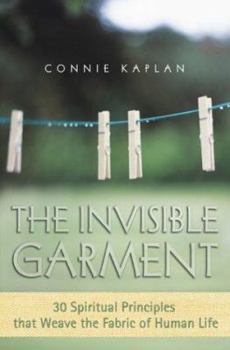 Hardcover The Invisible Garment: 30 Spiritual Principles That Weave the Fabric of Human Life Book