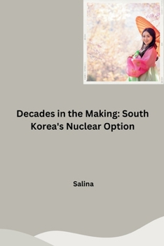 Paperback Decades in the Making: South Korea's Nuclear Option Book