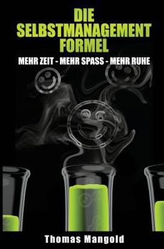 Paperback Die Selbstmanagement-Formel: mehr Zeit - mehr Spaß - mehr Ruhe [German] Book
