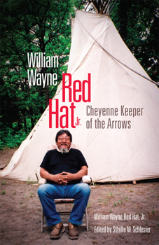 Paperback William Wayne Red Hat Jr.: Cheyenne Keeper of the Arrows Book