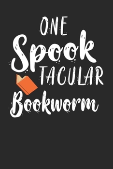 One Spooktacular Bookworm: Halloween Bookish Notebook Composition Journal for bookworms and book nerd alike- Reading log, Book Reviews, school, lined ... to write in) (Bookish Notebooks and Journals)