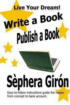 Paperback Write a Book, Publish a Book: Write, Publish, and Sell Your Own Book with Advice from an Award-Winning Author Book