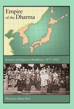 Hardcover Empire of the Dharma: Korean and Japanese Buddhism, 1877-1912 Book