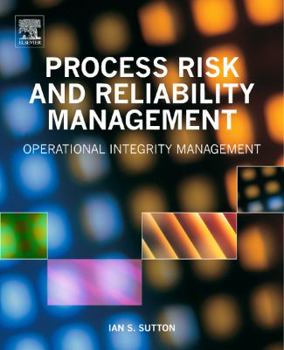Hardcover Process Risk and Reliability Management: Operational Integrity Management Book