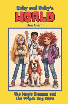 Ruby and Zuby's World: The Magic Glasses and the Triple Dog Dare