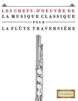 Les Chefs-d'Oeuvre de la Musique Classique Pour La FL