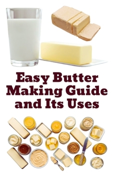 Paperback Easy Butter Making Guide and Its Uses Book