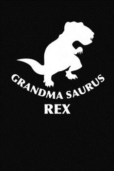 grandma saurus rex: Lined Journal Notebook Black And White Interior With White Paper Matte Paperback Cover Finish 6x9 Inches 120 Pages