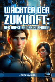 Wächter der Zukunft: Der Aufstieg der Hoffnung (German Edition)