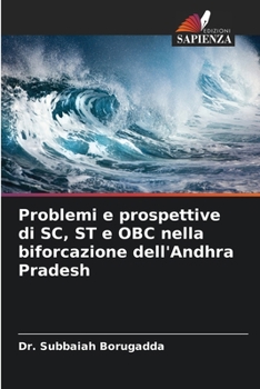 Paperback Problemi e prospettive di SC, ST e OBC nella biforcazione dell'Andhra Pradesh [Italian] Book