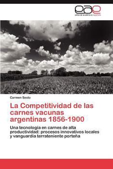 Paperback La Competitividad de Las Carnes Vacunas Argentinas 1856-1900 [Spanish] Book