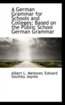 Paperback A German Grammar for Schools and Colleges: Based on the Public School German Grammar Book