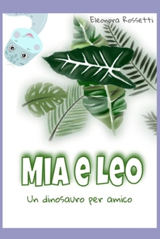 Paperback Mia e Leo: Un dinosauro per amico [Italian] Book
