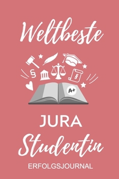 WELTBESTE JURA STUDENTIN ERFOLGSJOURNAL: A5 ERFOLGSPLANER 2020 zum Jura Studium | Notizbuch für Rechts-studenten Anwälte Jurist | witziger Spruch zum ... | Erstes Semester (German Edition)