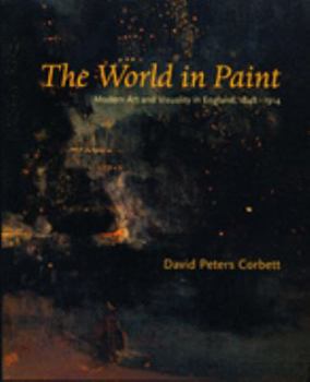 Paperback The World in Paint: Modern Art and Visuality in England 1848-1914 Book