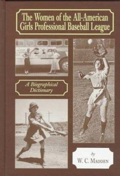 Hardcover The Women of the All-American Girls Professional Baseball League: A Biographical Dictionary Book