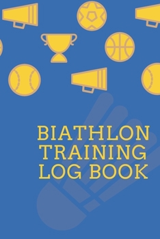 Biathlon Training Log Book: Biathlon Journal / Diary / Tracker / Organizer / Notebook For Biathlete And Coach ( 109 Numbered Pages To Keep Record )