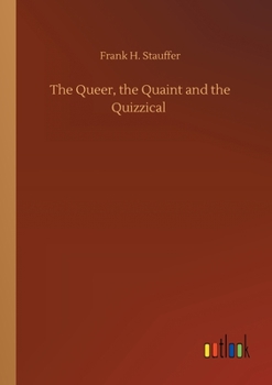 Paperback The Queer, the Quaint and the Quizzical Book