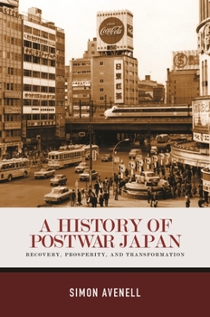 Hardcover A History of Postwar Japan: Recovery, Prosperity, and Transformation Book