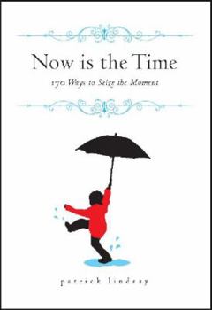 Hardcover Now Is the Time: 170 Ways to Seize the Moment Book