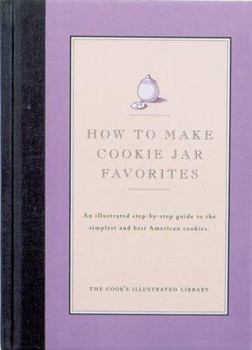 Hardcover How to Make Cookie Jar Favorites: An Illustrated Step-By-Step Guide to the Simplest and Best American Cookies Book