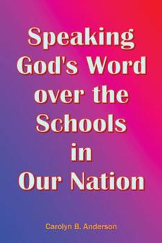 Paperback Speaking God's Word over the Schools in Our Nation Book